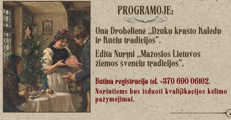 GRUODŽIO 12 D. KVIEČIAME Į SEMINARĄ ,,ETNOGRAFINĖS MAŽOSIOS LIETUVOS KALĖDINIŲ RENGINIŲ TRADICIJŲ PRITAIKYMAS ŠIANDIEN”